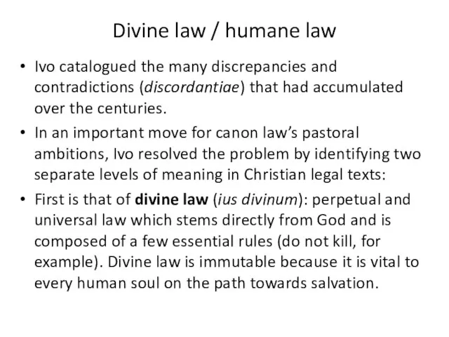 Divine law / humane law Ivo catalogued the many discrepancies and