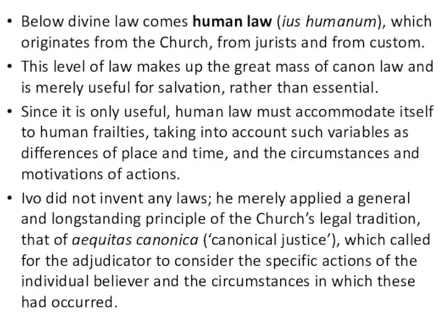 Below divine law comes human law (ius humanum), which originates from
