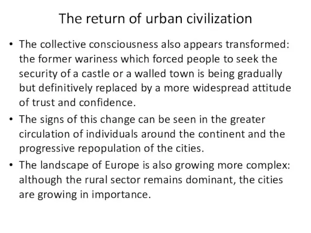 The return of urban civilization The collective consciousness also appears transformed: