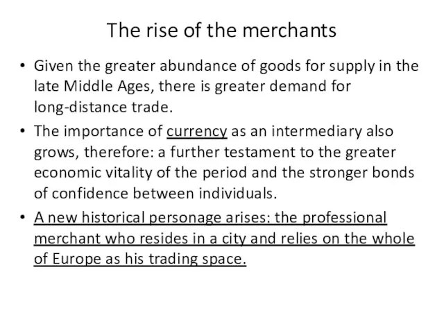 The rise of the merchants Given the greater abundance of goods