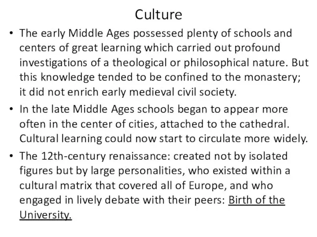 Culture The early Middle Ages possessed plenty of schools and centers