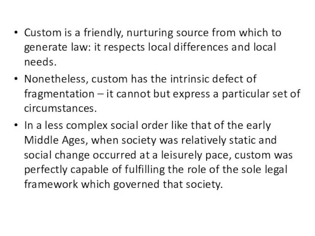 Custom is a friendly, nurturing source from which to generate law: