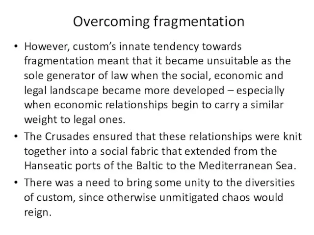 Overcoming fragmentation However, custom’s innate tendency towards fragmentation meant that it