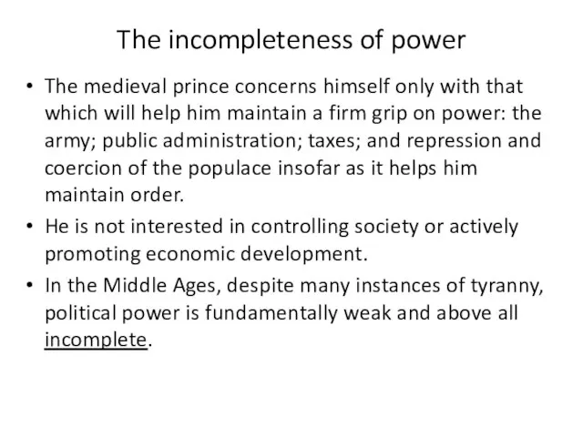 The incompleteness of power The medieval prince concerns himself only with