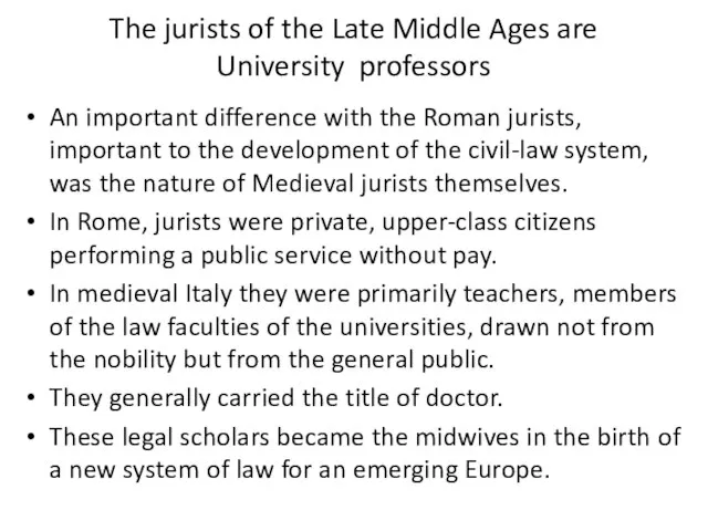 The jurists of the Late Middle Ages are University professors An