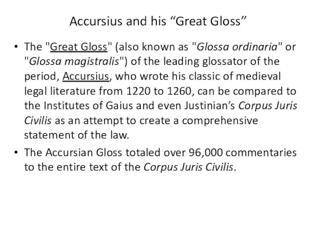 Accursius and his “Great Gloss” The "Great Gloss" (also known as