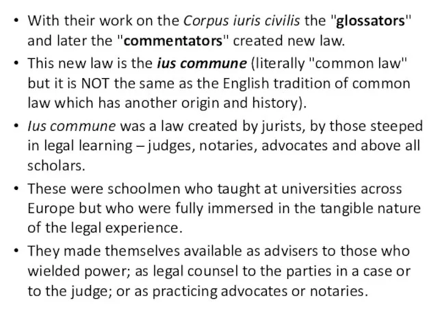 With their work on the Corpus iuris civilis the "glossators" and