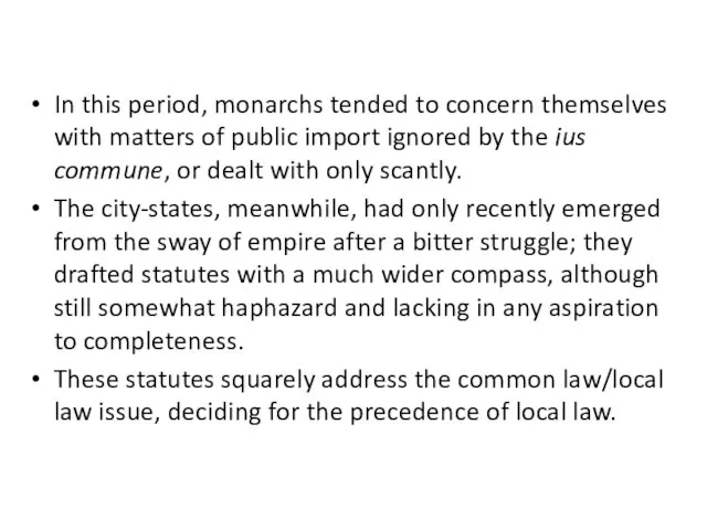 In this period, monarchs tended to concern themselves with matters of