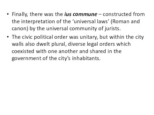 Finally, there was the ius commune – constructed from the interpretation