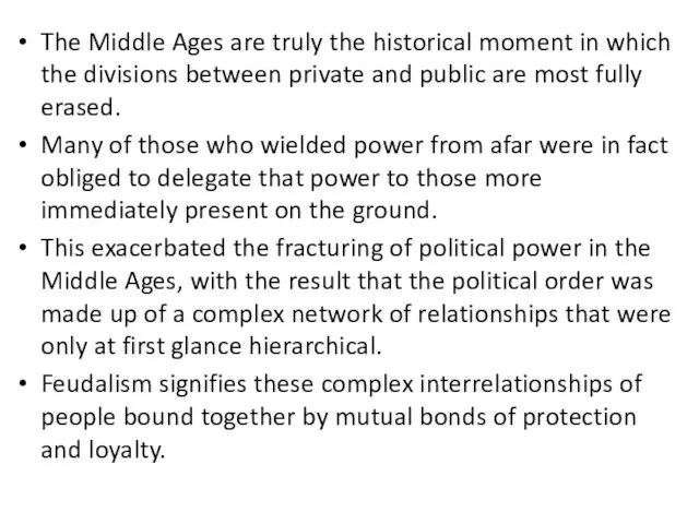 The Middle Ages are truly the historical moment in which the