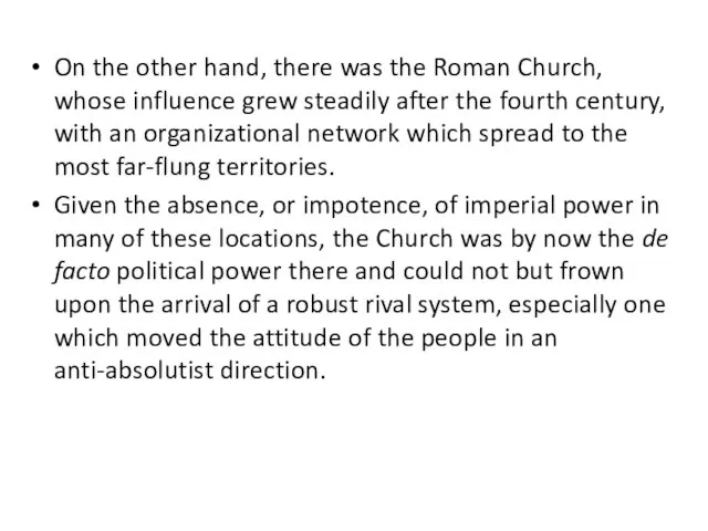 On the other hand, there was the Roman Church, whose influence