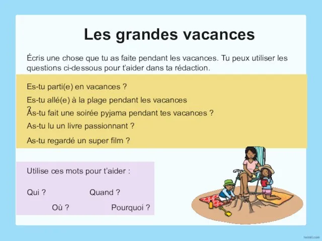 Les grandes vacances Écris une chose que tu as faite pendant