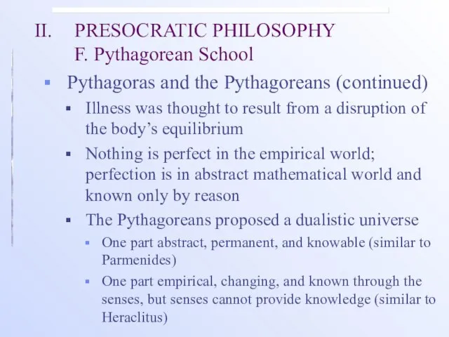 II. PRESOCRATIC PHILOSOPHY F. Pythagorean School Pythagoras and the Pythagoreans (continued)