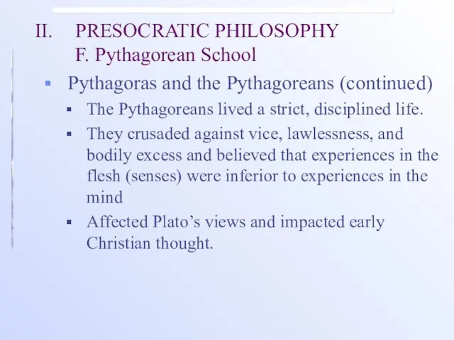 II. PRESOCRATIC PHILOSOPHY F. Pythagorean School Pythagoras and the Pythagoreans (continued)