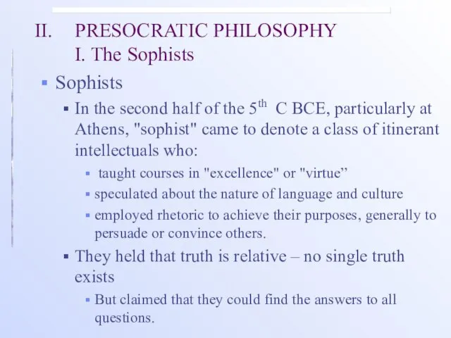 II. PRESOCRATIC PHILOSOPHY I. The Sophists Sophists In the second half