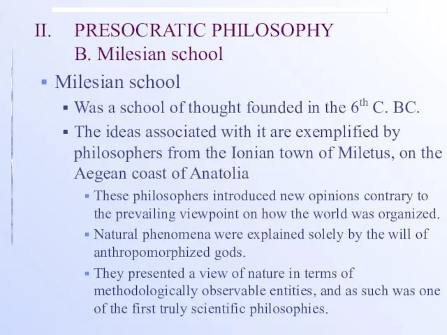 II. PRESOCRATIC PHILOSOPHY B. Milesian school Milesian school Was a school