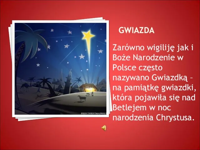 GWIAZDA Zarówno wigiliję jak i Boże Narodzenie w Polsce często nazywano