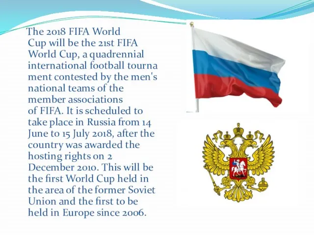 The 2018 FIFA World Cup will be the 21st FIFA World