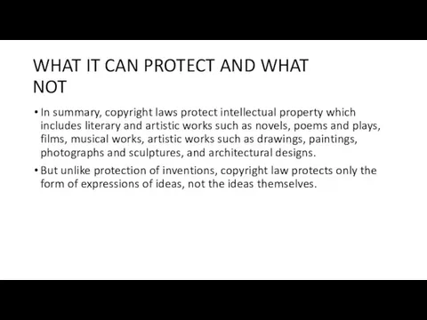 WHAT IT CAN PROTECT AND WHAT NOT In summary, copyright laws