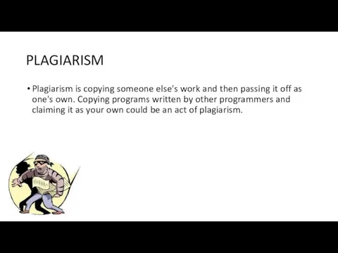PLAGIARISM Plagiarism is copying someone else's work and then passing it