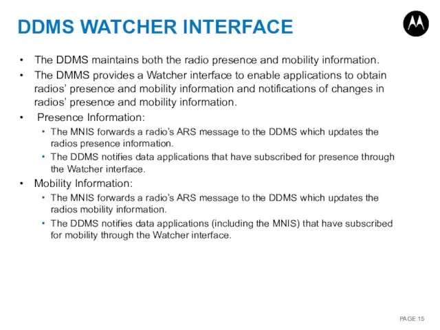 DDMS WATCHER INTERFACE The DDMS maintains both the radio presence and