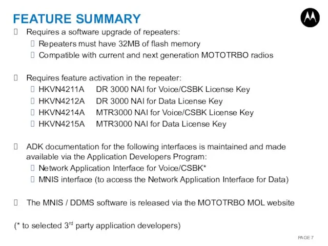 FEATURE SUMMARY Requires a software upgrade of repeaters: Repeaters must have