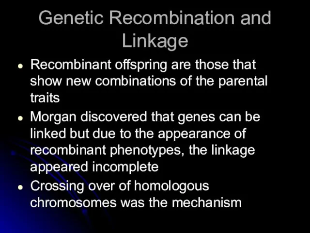 Genetic Recombination and Linkage Recombinant offspring are those that show new