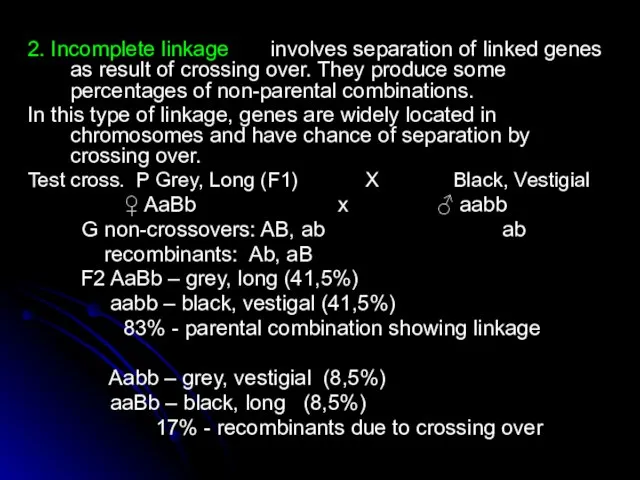 2. Incomplete linkage involves separation of linked genes as result of