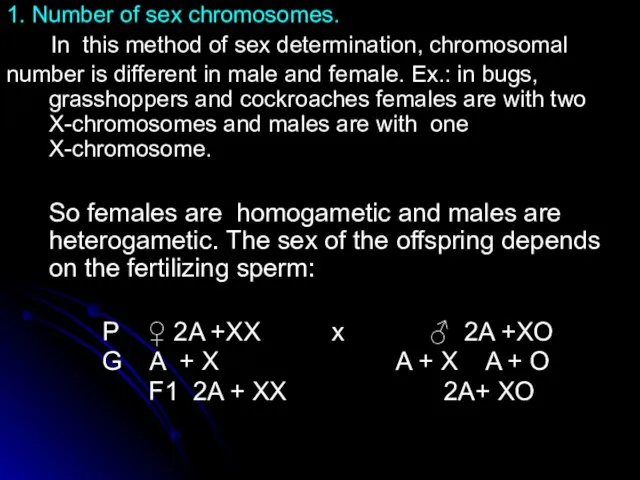 1. Number of sex chromosomes. In this method of sex determination,