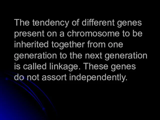 The tendency of different genes present on a chromosome to be