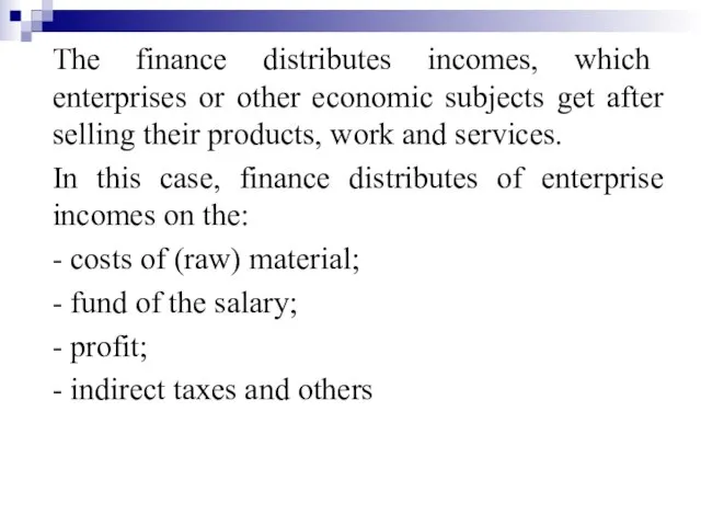 The finance distributes incomes, which enterprises or other economic subjects get