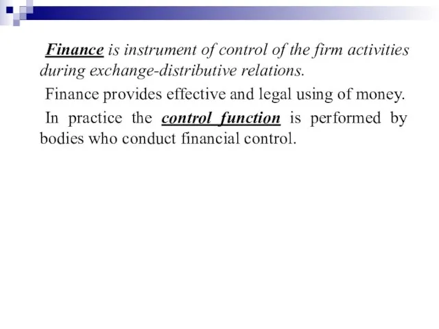 Finance is instrument of control of the firm activities during exchange-distributive