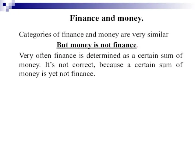 Finance and money. Categories of finance and money are very similar