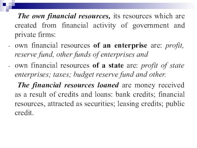 The own financial resources, its resources which are created from financial