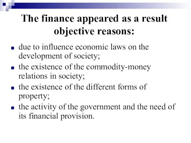 The finance appeared as a result objective reasons: due to influence
