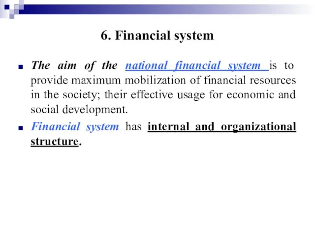 6. Financial system The aim of the national financial system is