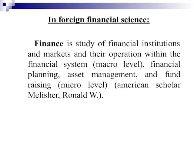 In foreign financial science: Finance is study of financial institutions and