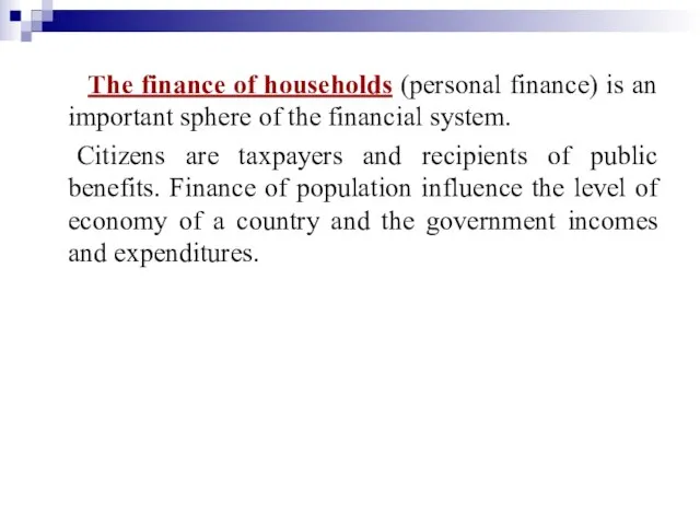 The finance of households (personal finance) is an important sphere of
