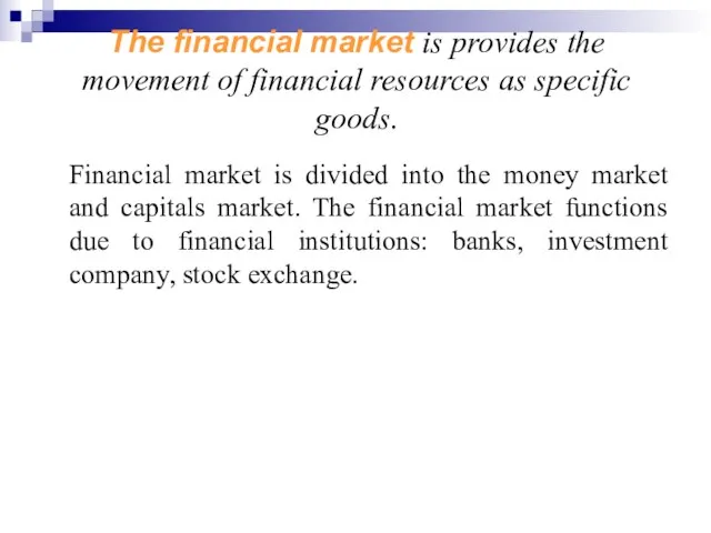 The financial market is provides the movement of financial resources as
