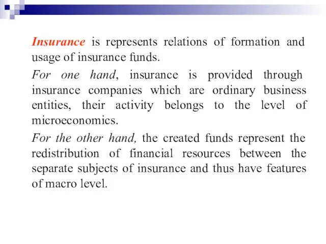 Insurance is represents relations of formation and usage of insurance funds.