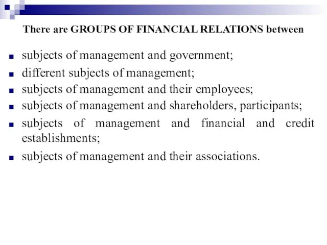 There are GROUPS OF FINANCIAL RELATIONS between subjects of management and