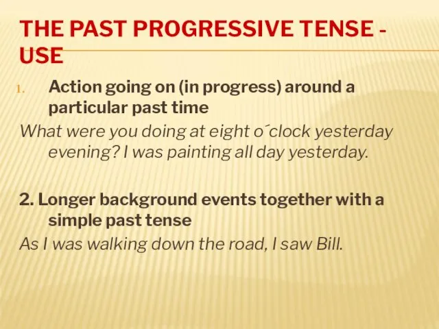 THE PAST PROGRESSIVE TENSE - USE Action going on (in progress)