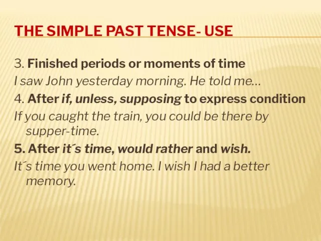 THE SIMPLE PAST TENSE- USE 3. Finished periods or moments of