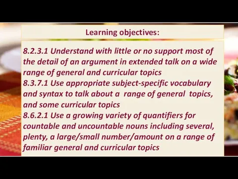 Learning objectives: 8.2.3.1 Understand with little or no support most of