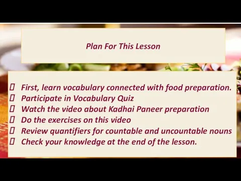 Plan For This Lesson First, learn vocabulary connected with food preparation.