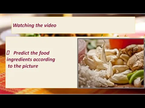 Watching the video Predict the food ingredients according to the picture