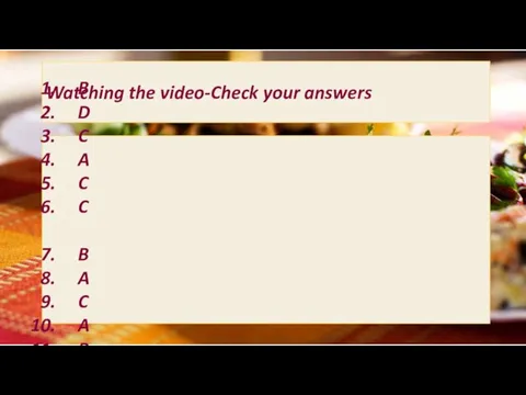 Watching the video-Check your answers B D C A C C