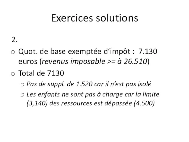 Exercices solutions 2. Quot. de base exemptée d’impôt : 7.130 euros