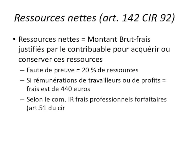 Ressources nettes (art. 142 CIR 92) Ressources nettes = Montant Brut-frais