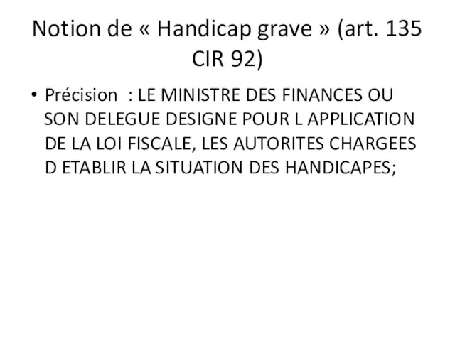 Notion de « Handicap grave » (art. 135 CIR 92) Précision